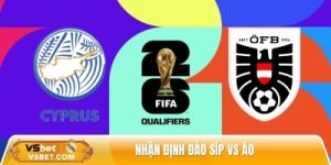 Nhận định Đảo Síp vs Áo 01h45 ngày 16/11 - VL World Cup 2026