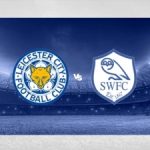Soi kèo Leicester vs Sheffield Wed 22h30 ngày 10/08/2025: Khởi đầu mới